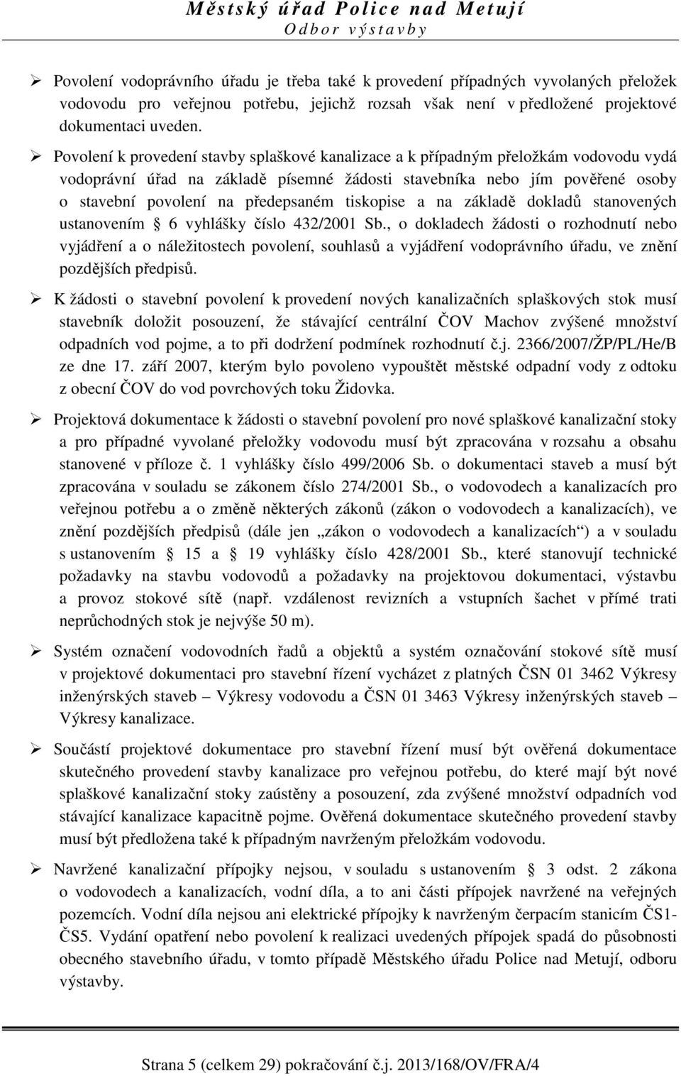tiskopise a na základě dokladů stanovených ustanovením 6 vyhlášky číslo 432/2001 Sb.