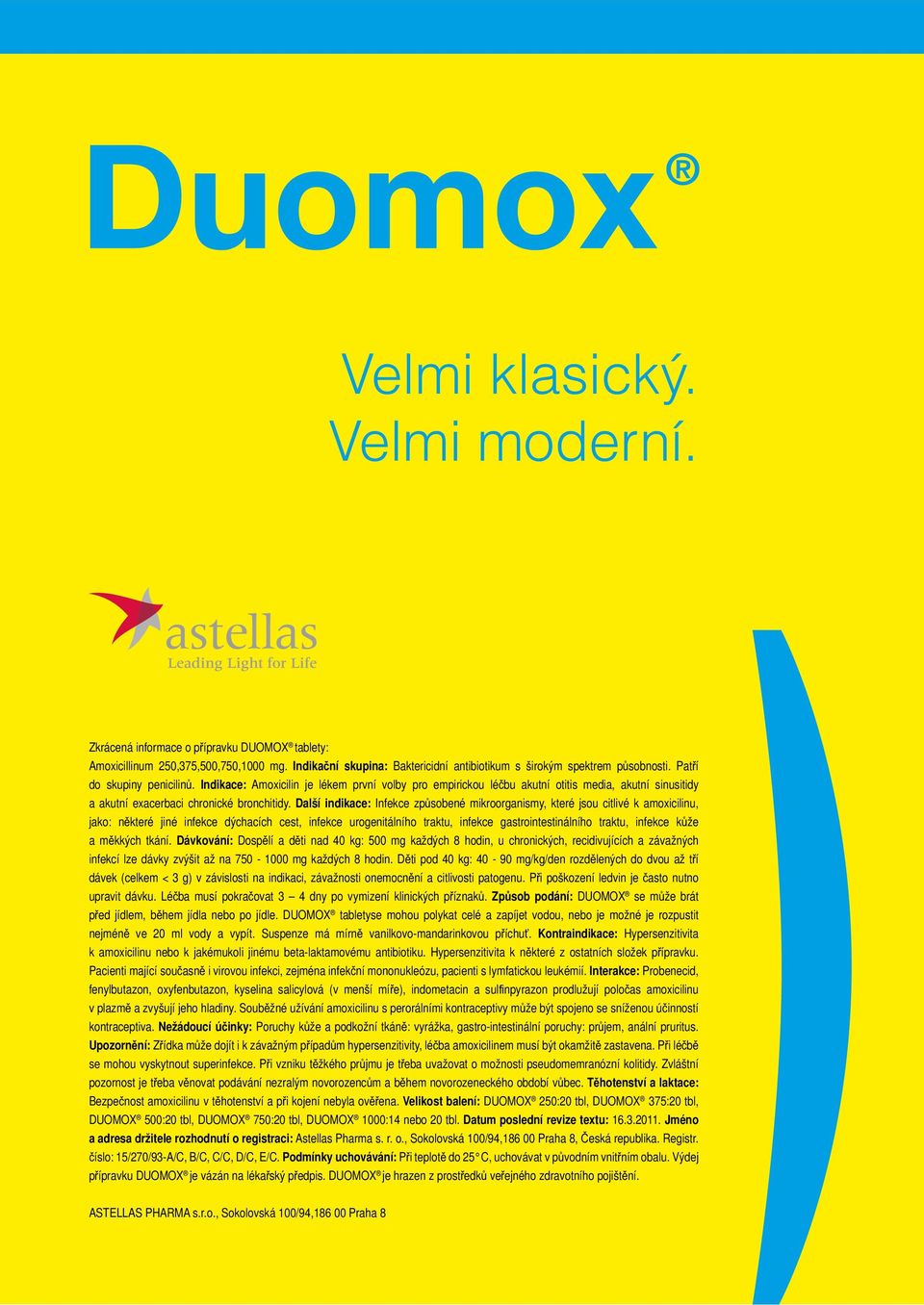 Další indikace: Infekce zp sobené mikroorganismy, které jsou citlivé k amoxicilinu, jako: n které jiné infekce dýchacích cest, infekce urogenitálního traktu, infekce gastrointestinálního traktu,
