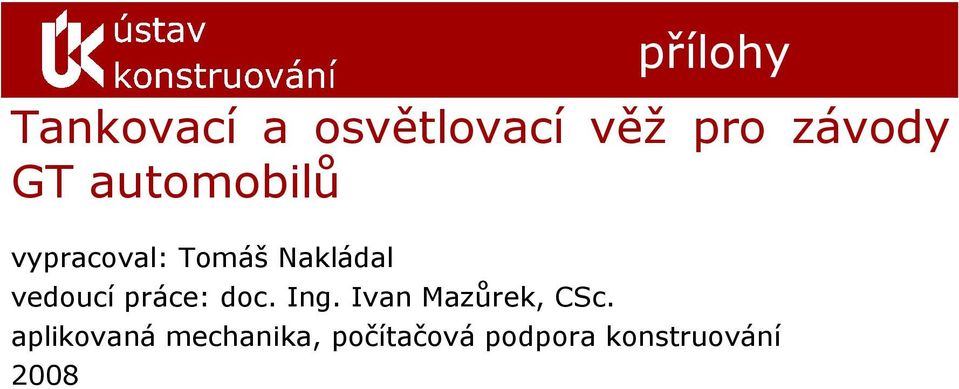 vedoucí práce: doc. Ing. Ivan Mazůrek, Sc.