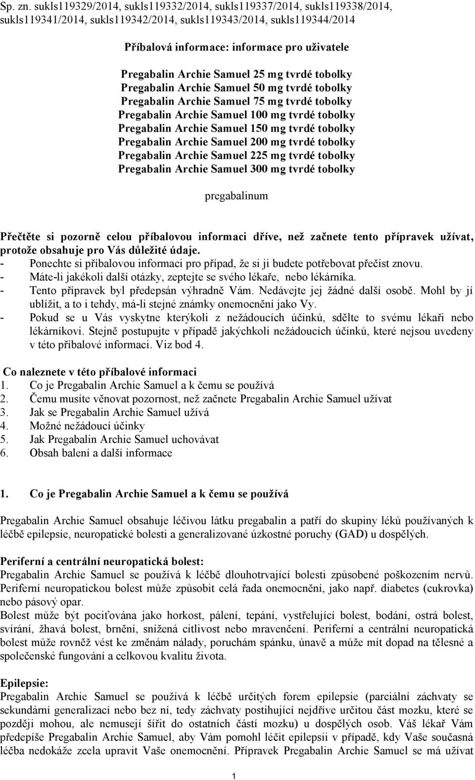 Archie Samuel 25 mg tvrdé tobolky Pregabalin Archie Samuel 50 mg tvrdé tobolky Pregabalin Archie Samuel 75 mg tvrdé tobolky Pregabalin Archie Samuel 100 mg tvrdé tobolky Pregabalin Archie Samuel 150