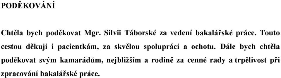 Touto cestou děkuji i pacientkám, za skvělou spolupráci a ochotu.