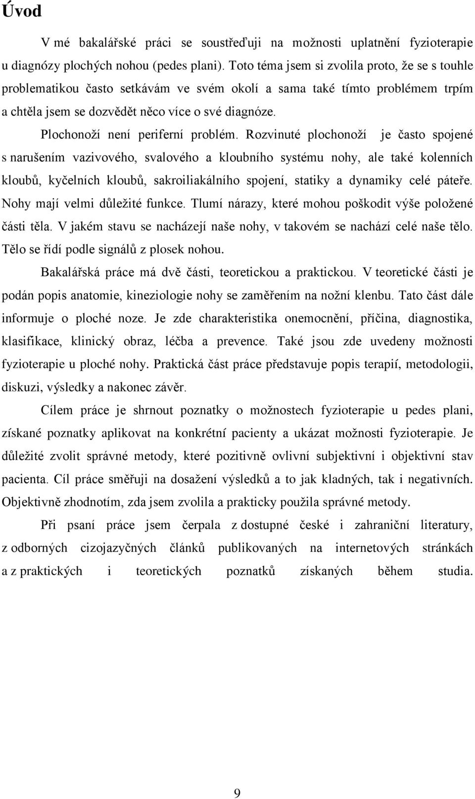 Plochonoţí není periferní problém.