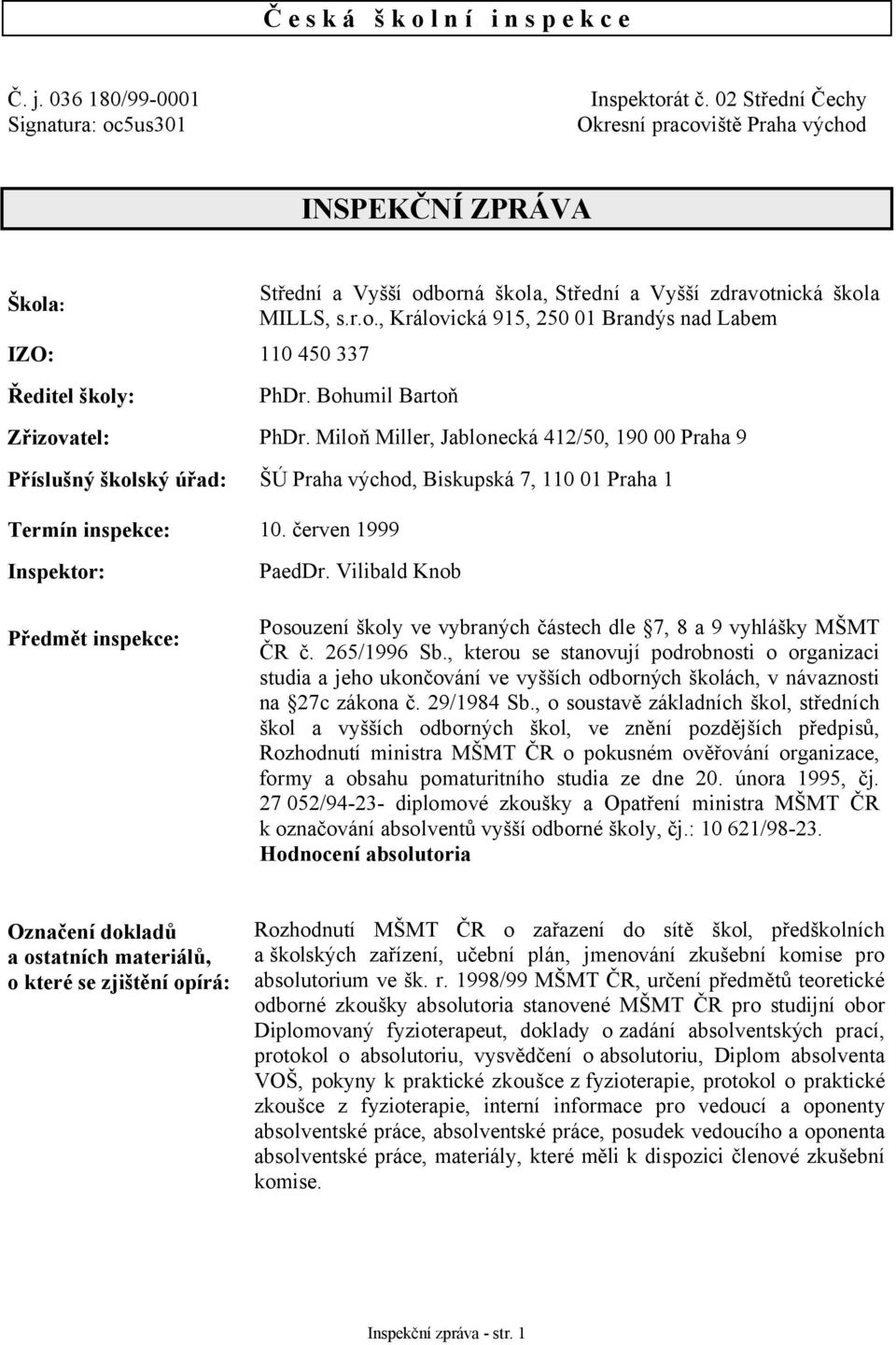 r.o., Královická 915, 250 01 Brandýs nad Labem PhDr. Bohumil Bartoň Zřizovatel: PhDr.