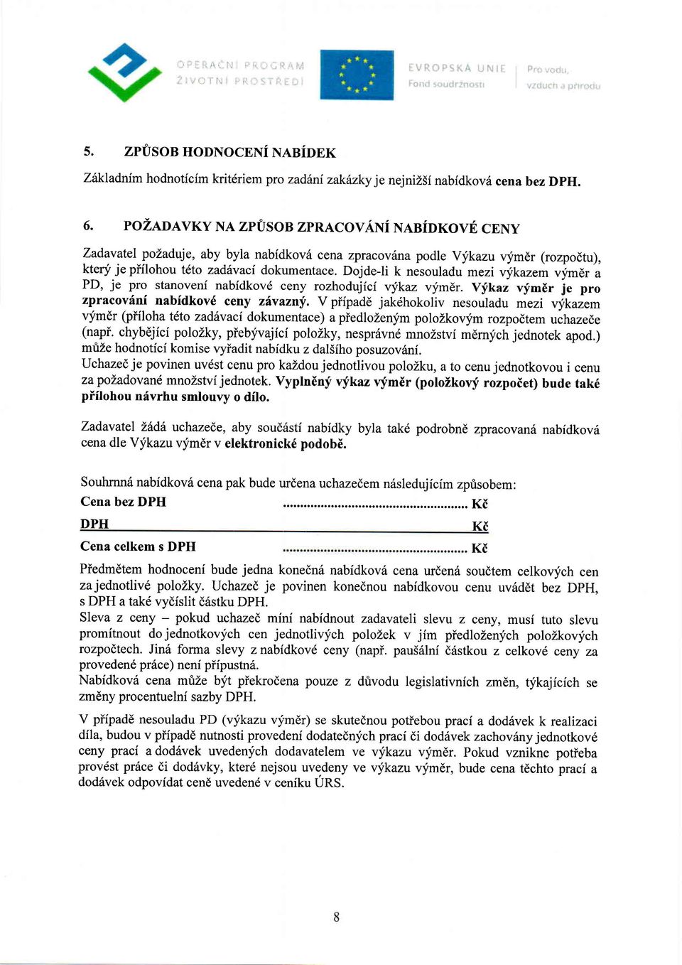 Dojde-li k nesouladu mezi vykazem vym6r a PD, je pro stanoveni nabfdkov6 ceny rozhodujici vykaz vfmdr.