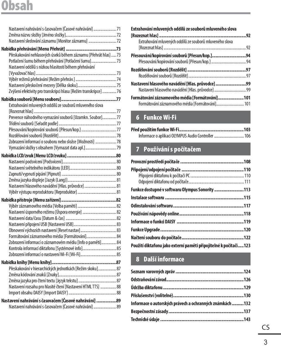 .. 73 Výběr režimů přehrávání [Režim přehráv.]... 74 Nastavení přeskočení mezery [Délka skoku]... 75 Zvýšení efektivity pro transkripci hlasu [Režim transkripce]... 76 Nabídka souborů [Menu souboru].