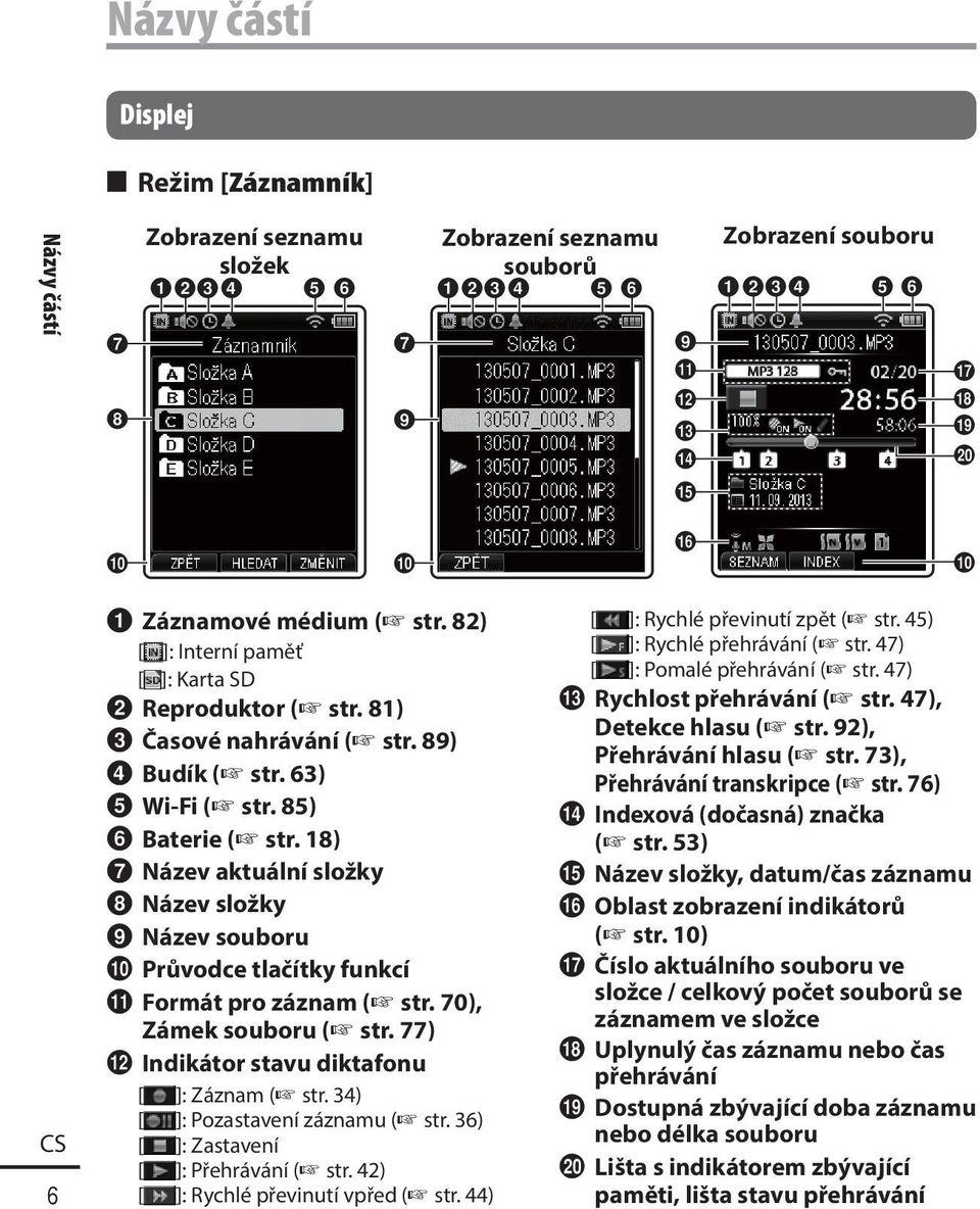 63) 5 Wi-Fi ( str. 85) 6 Baterie ( str. 18) 7 Název aktuální složky 8 Název složky 9 Název souboru 0 Průvodce tlačítky funkcí! Formát pro záznam ( str. 70), Zámek souboru ( str.