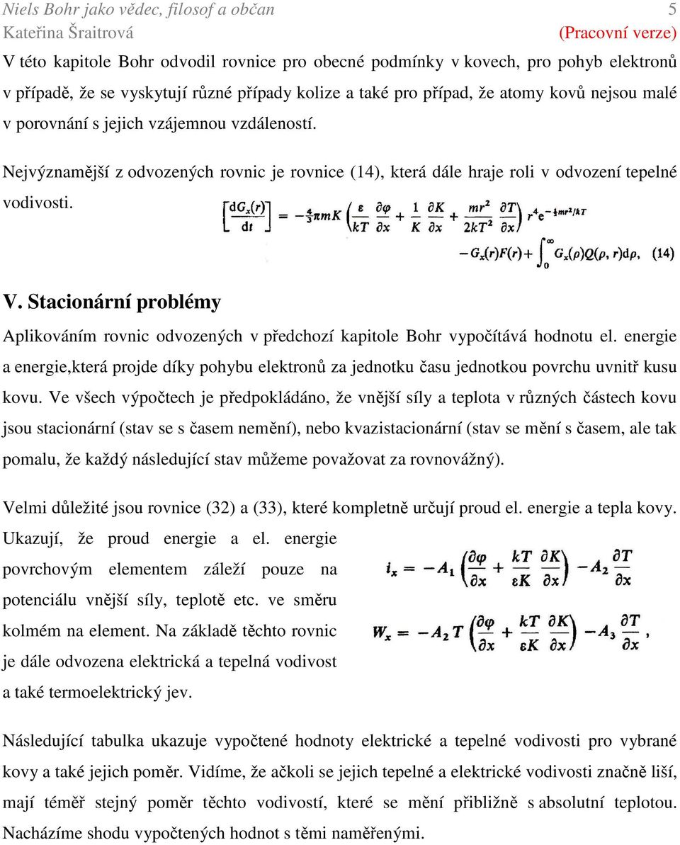 Stacionární problémy Aplikováním rovnic odvozených v předchozí kapitole Bohr vypočítává hodnotu el.