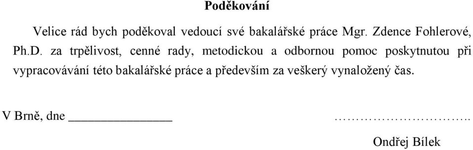 za trpělivost, cenné rady, metodickou a odbornou pomoc poskytnutou