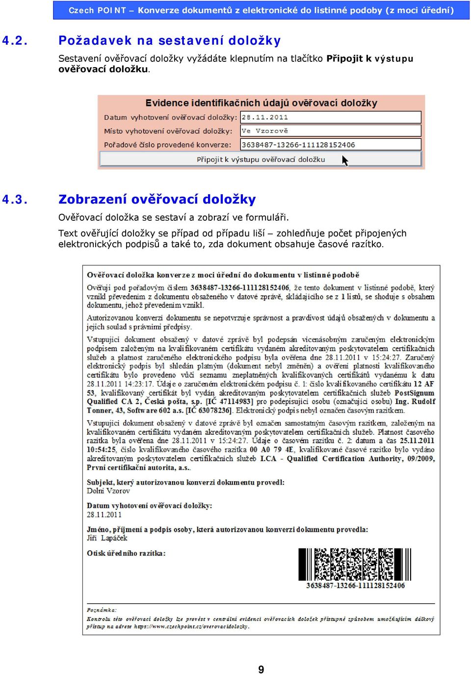 Zobrazení ověřovací doložky Ověřovací doložka se sestaví a zobrazí ve formuláři.