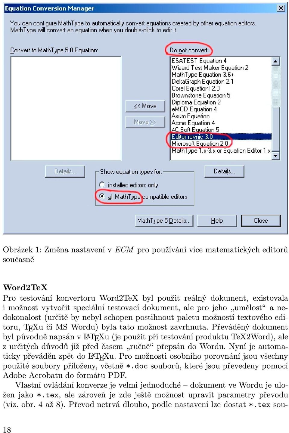 Převáděný dokument byl původně napsán v L A TEXu (je použit při testování produktu TeX2Word), ale z určitých důvodů již před časem ručně přepsán do Wordu.