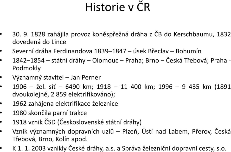 dráhy Olomouc Praha; Brno Česká Třebová; Praha - Podmokly Významný stavitel Jan Perner 1906 žel.