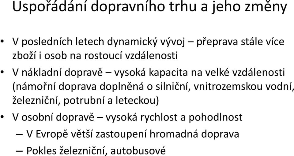 (námořní doprava doplněná o silniční, vnitrozemskou vodní, železniční, potrubní a leteckou) V