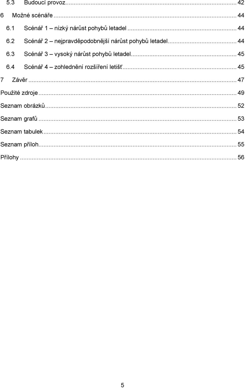 2 Scénář 2 nejpravděpodobnější nárůst pohybů letadel... 44 6.