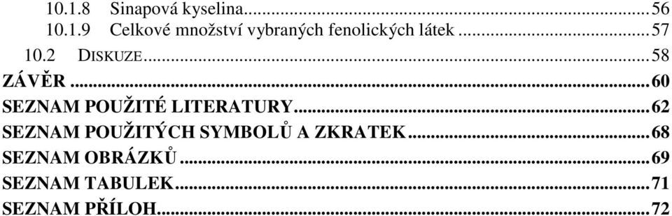 .. 62 SEZNAM POUŽITÝCH SYMBOLŮ A ZKRATEK... 68 SEZNAM OBRÁZKŮ.