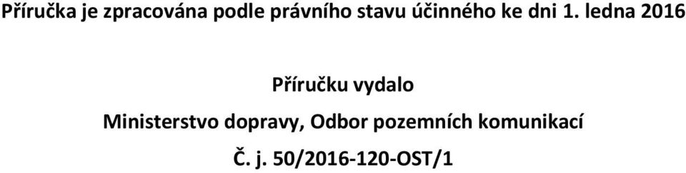 ledna 2016 Příručku vydal Ministerstv