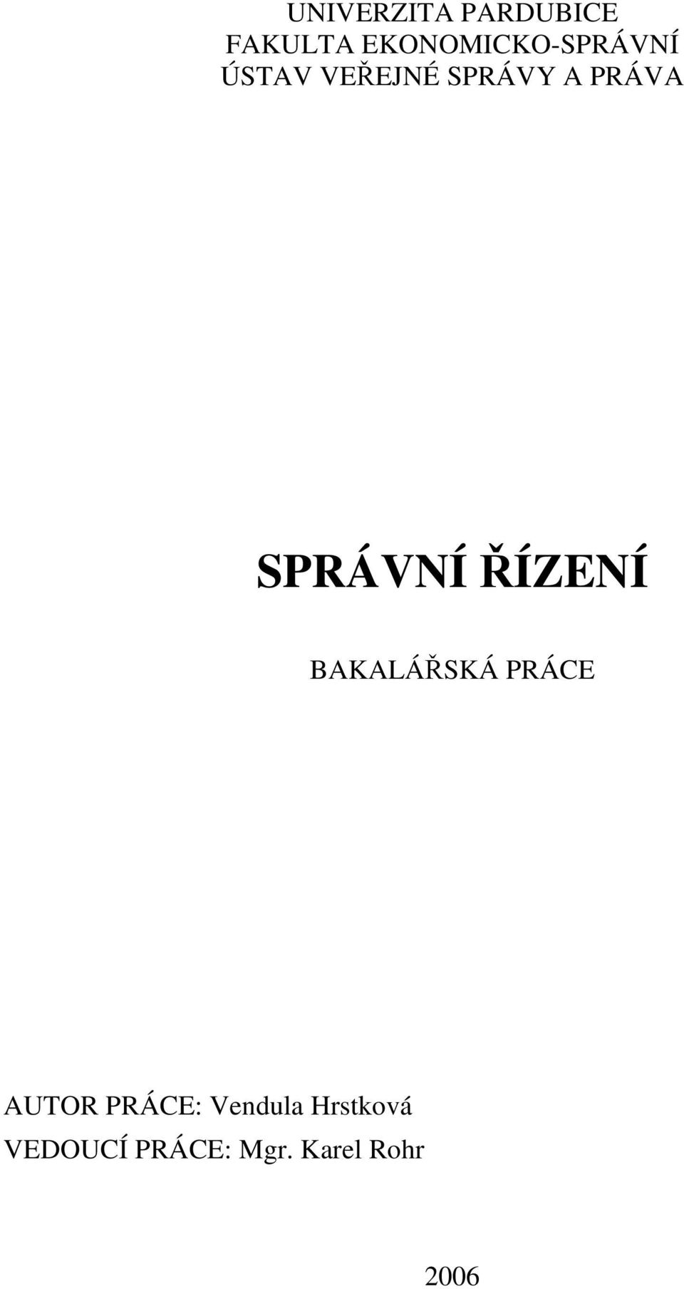 PRÁVA SPRÁVNÍ ŘÍZENÍ BAKALÁŘSKÁ PRÁCE AUTOR