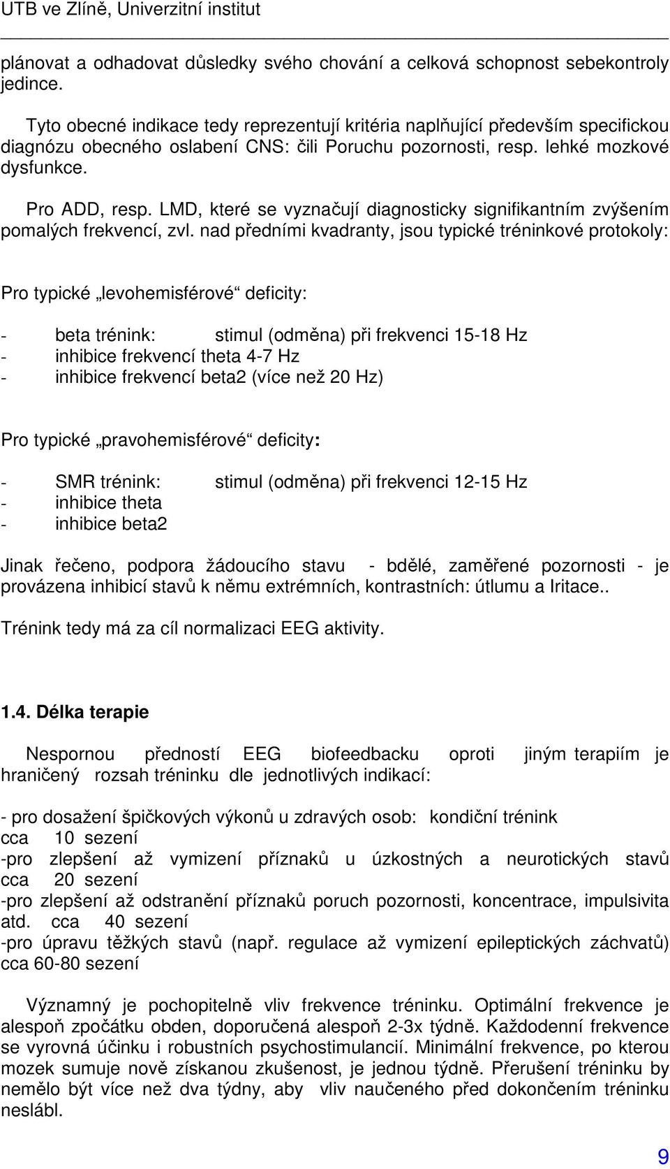 LMD, které se vyznačují diagnosticky signifikantním zvýšením pomalých frekvencí, zvl.