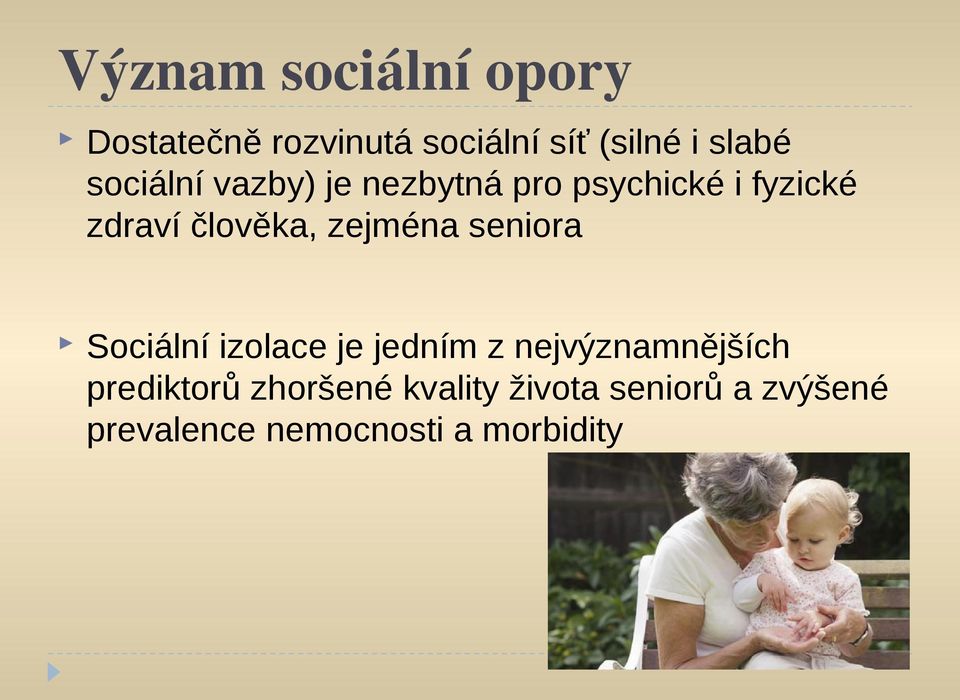 zejména seniora Sociální izolace je jedním z nejvýznamnějších