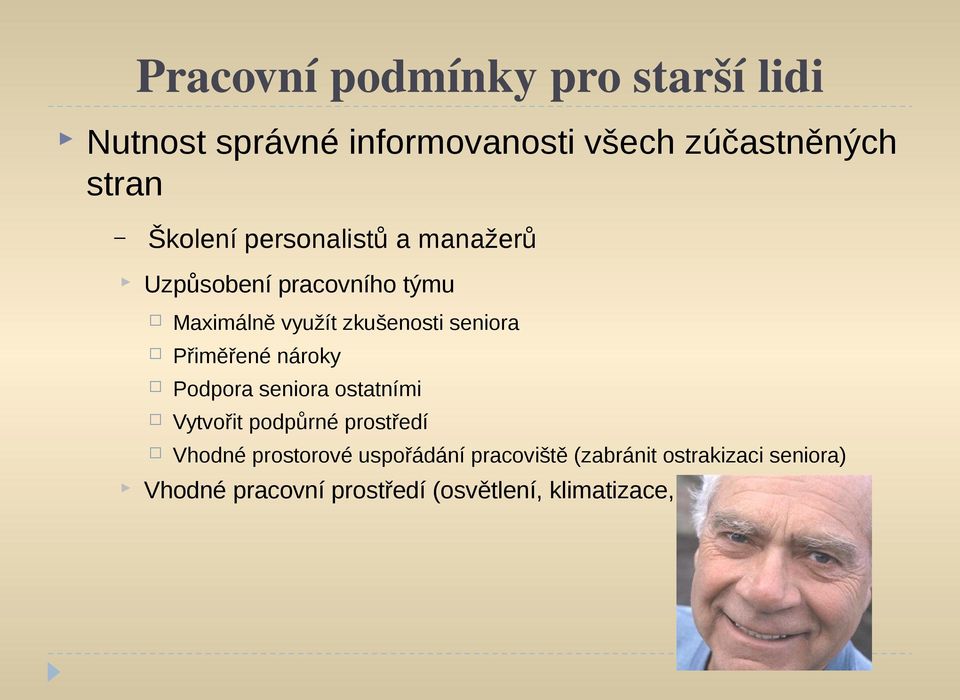 Přiměřené nároky Podpora seniora ostatními Vytvořit podpůrné prostředí Vhodné prostorové