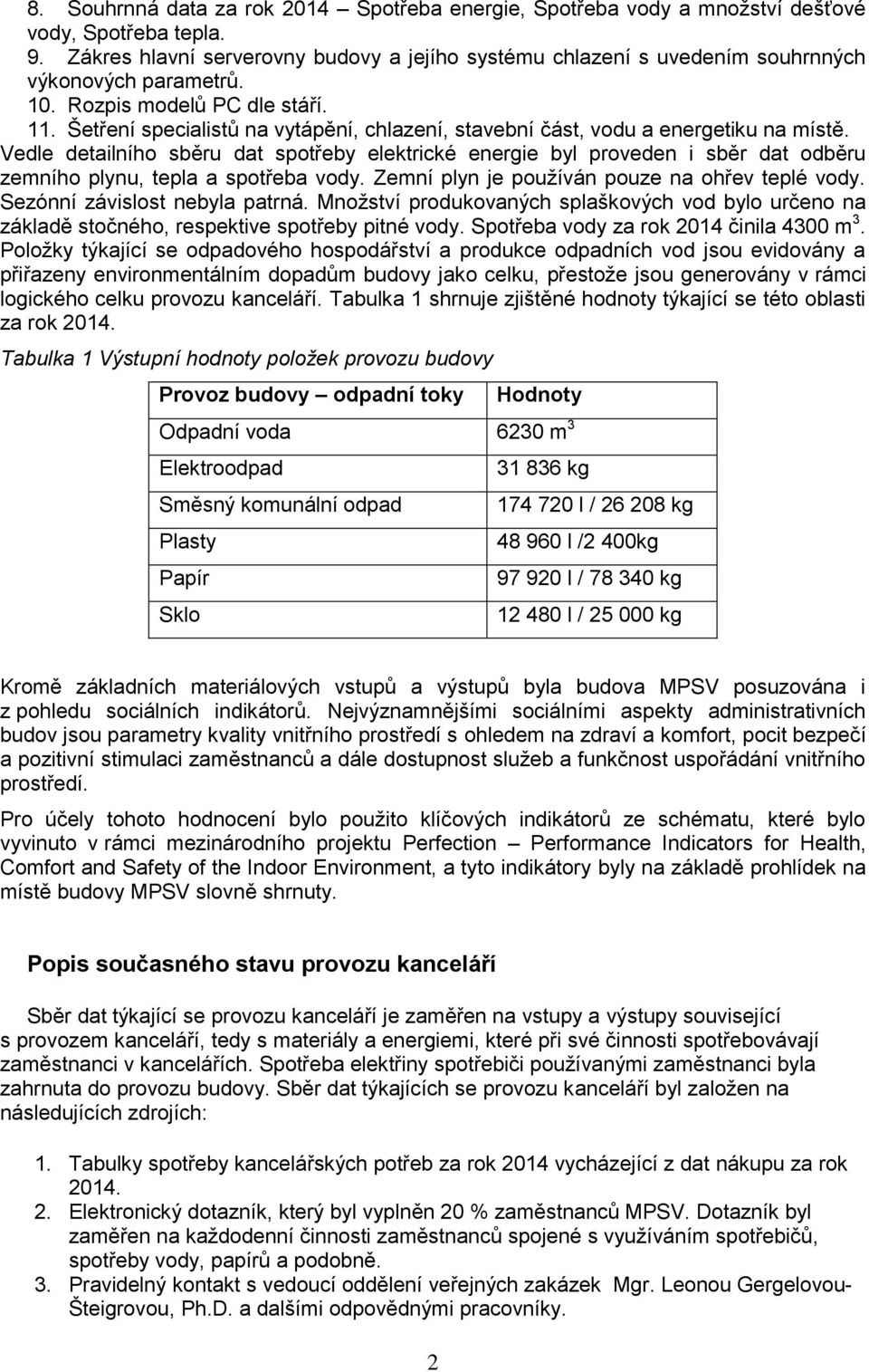 Šetření specialistů na vytápění, chlazení, stavební část, vodu a energetiku na místě.