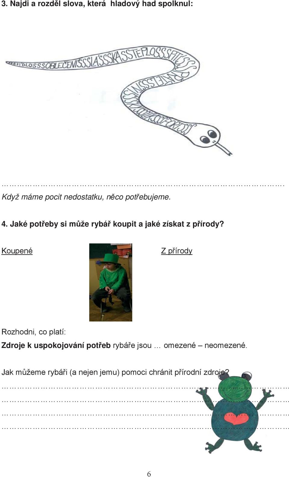 Jaké pot eby si m že rybá koupit a jaké získat z p írody?