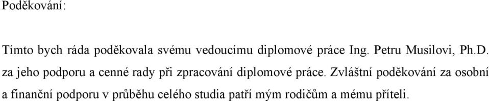 za jeho podporu a cenné rady při zpracování diplomové práce.