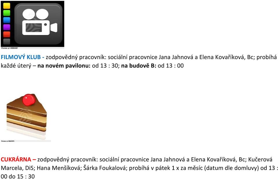 pracovník: sociální pracovnice Jana Jahnová a Elena Kovaříková, Bc; Kučerová Marcela, DiS; Hana