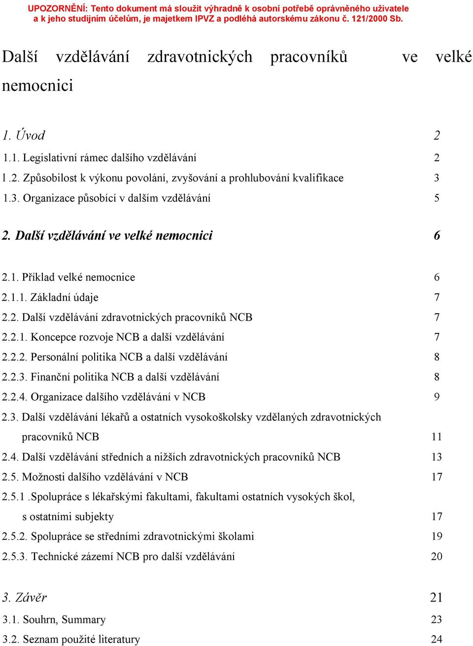 2.1. Koncepce rozvoje NCB a další vzdělávání 7 2.2.2. Personální politika NCB a další vzdělávání 8 2.2.3.