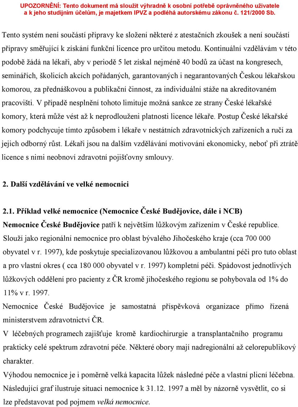 lékařskou komorou, za přednáškovou a publikační činnost, za individuální stáže na akreditovaném pracovišti.