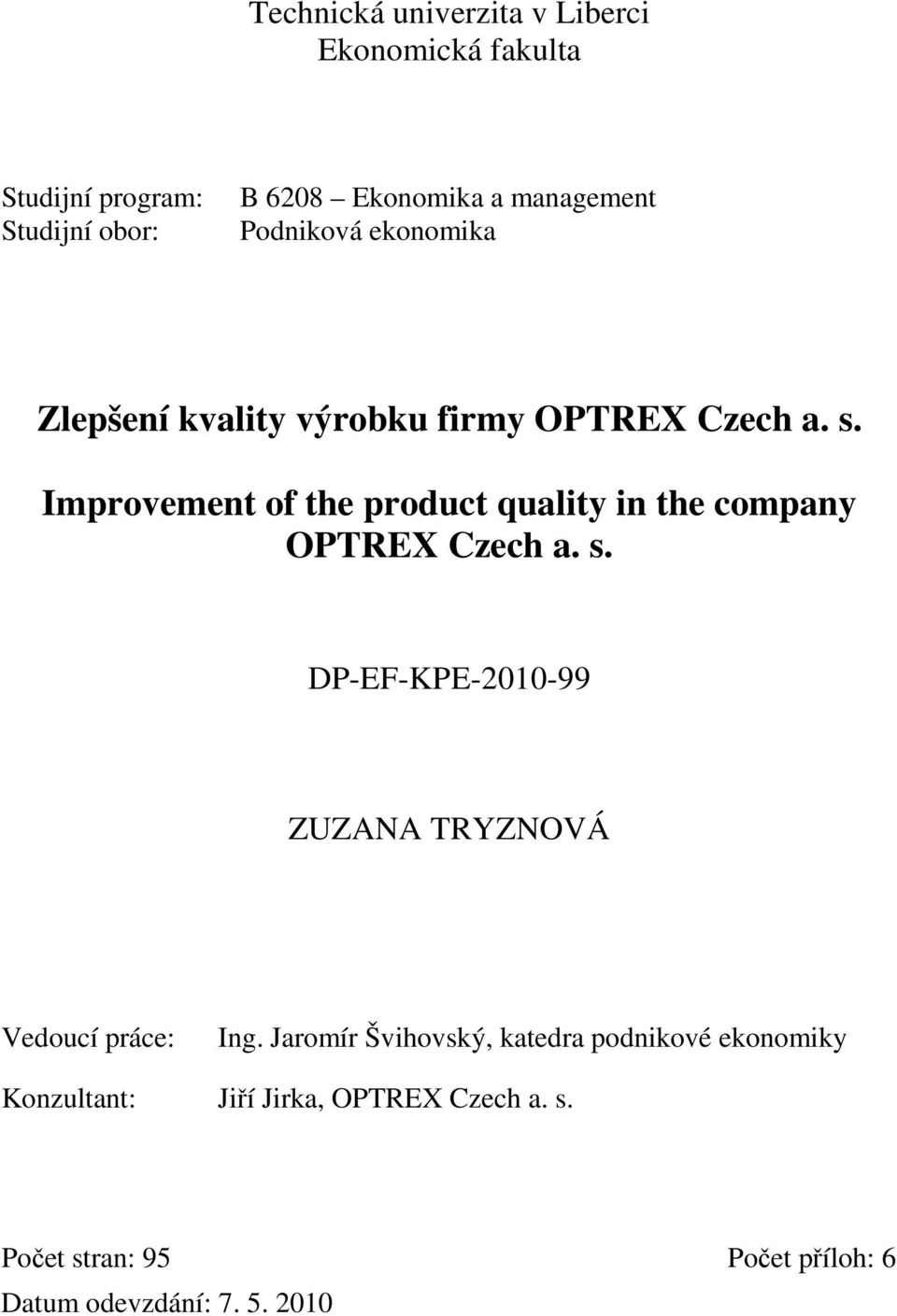 Improvement of the product quality in the company OPTREX Czech a. s.