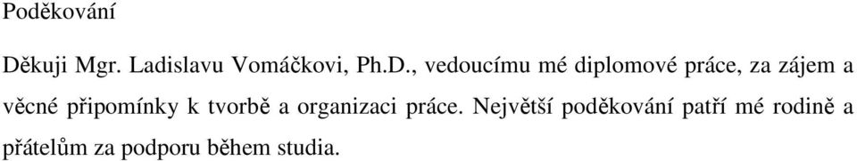 , vedoucímu mé diplomové práce, za zájem a věcné