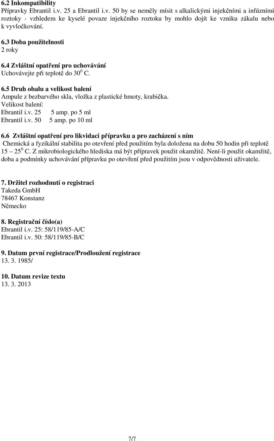 Velikost balení: Ebrantil i.v. 25 5 amp. po 5 ml Ebrantil i.v. 50 5 amp. po 10 ml 6.