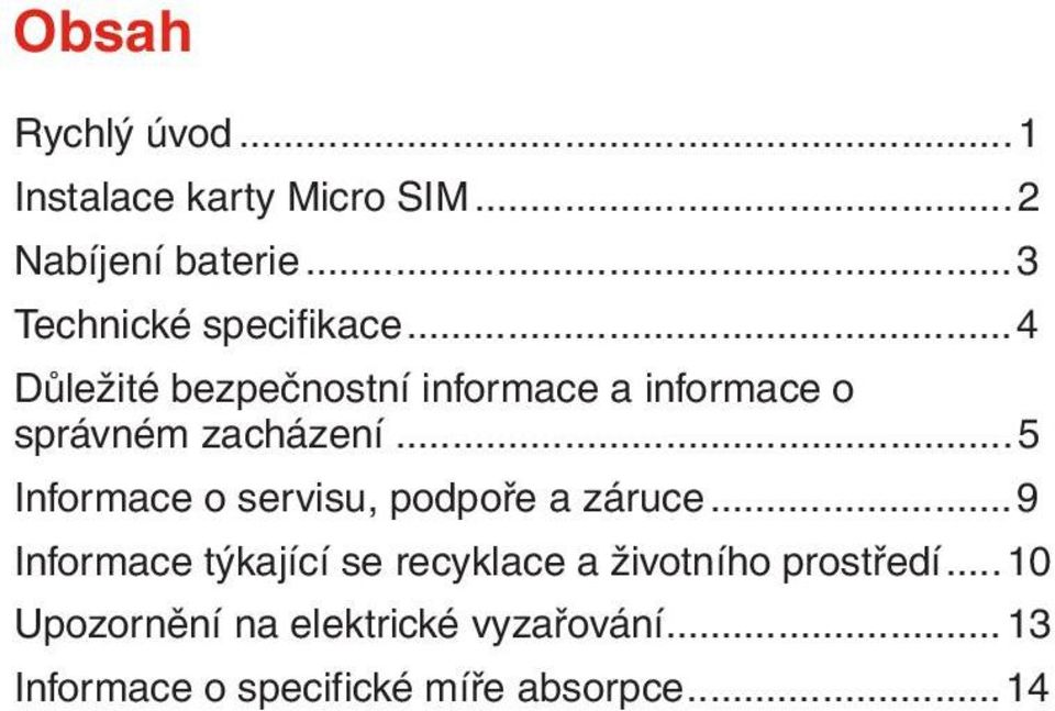 .. 4 Důležité bezpečnostní informace a informace o správném zacházení.