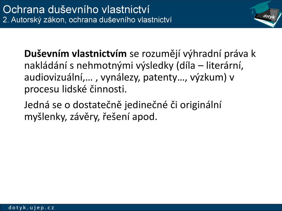 výhradní práva k nakládání s nehmotnými výsledky (díla literární, audiovizuální,,