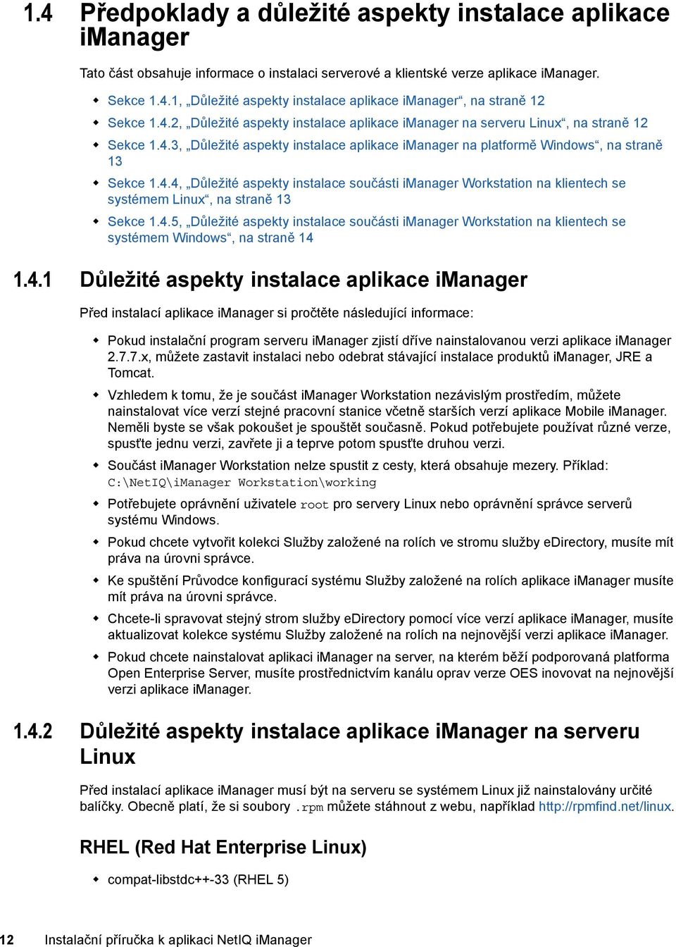 4.5, Důležité aspekty instalace součásti imanager Workstation na klientech se systémem Windows, na straně 14 1.4.1 Důležité aspekty instalace aplikace imanager Před instalací aplikace imanager si