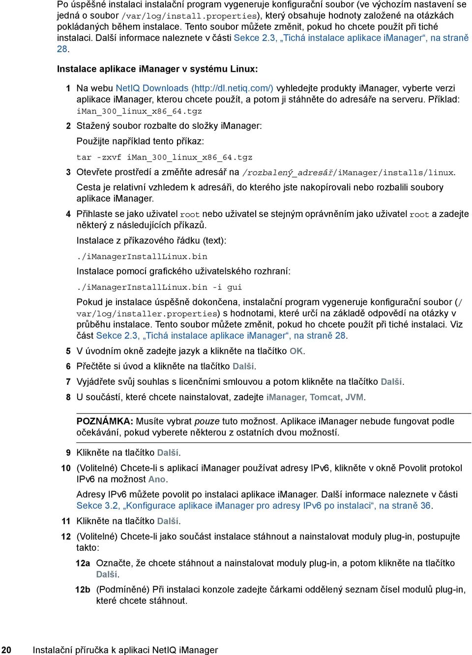 3, Tichá instalace aplikace imanager, na straně 28. Instalace aplikace imanager v systému Linux: 1 Na webu NetIQ Downloads (http://dl.netiq.
