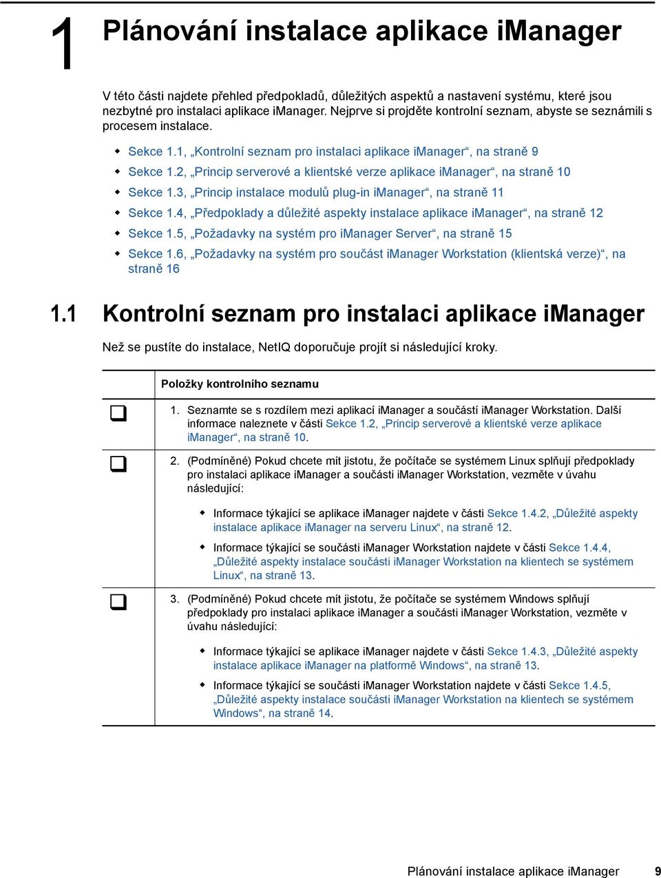 2, Princip serverové a klientské verze aplikace imanager, na straně 10 Sekce 1.3, Princip instalace modulů plug-in imanager, na straně 11 Sekce 1.