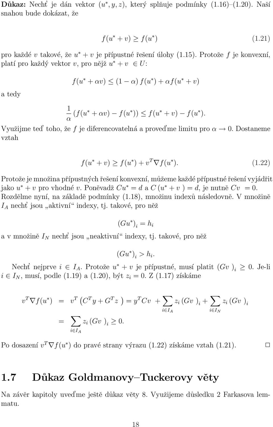 Využijme ted toho, že f je diferencovatelná a proved me limitu pro α 0. Dostaneme vztah f(u + v) f(u ) + v T f(u ). (1.