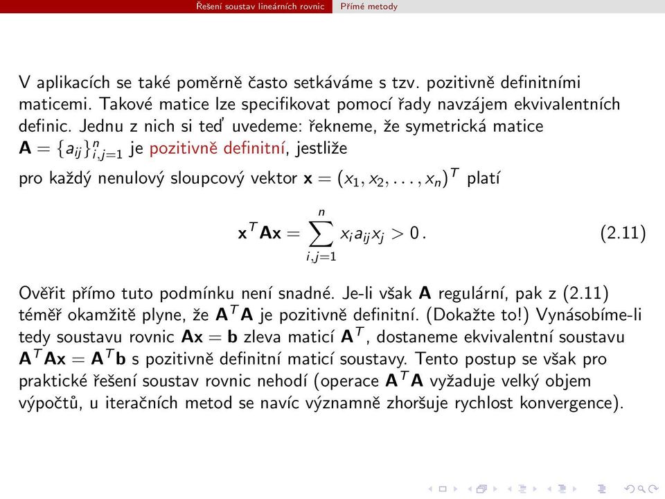 podmínku není snadné Je-li však A regulární, pak z (211) téměř okamžitě plyne, že A T A je pozitivně definitní (Dokažte to!