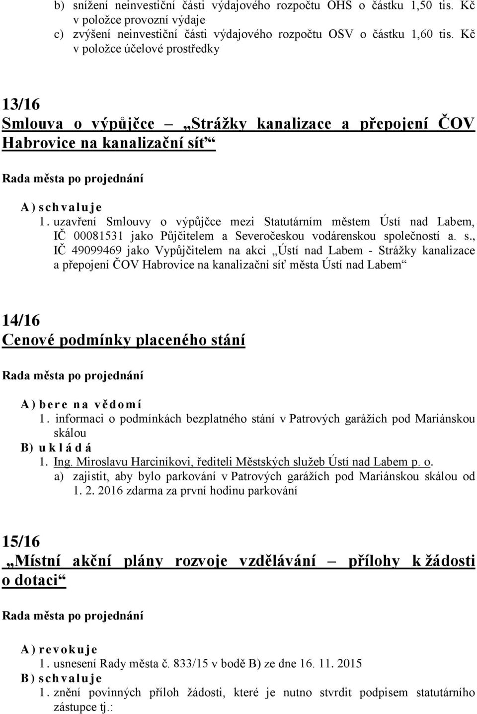 uzavření Smlouvy o výpůjčce mezi Statutárním městem Ústí nad Labem, IČ 00081531 jako Půjčitelem a Severočeskou vodárenskou sp