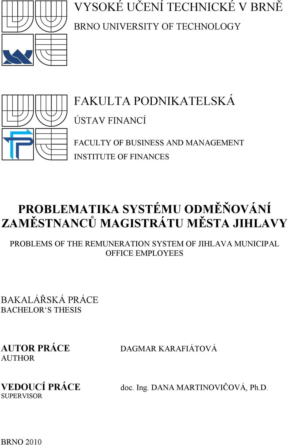 JIHLAVY PROBLEMS OF THE REMUNERATION SYSTEM OF JIHLAVA MUNICIPAL OFFICE EMPLOYEES BAKALÁŘSKÁ PRÁCE BACHELOR S