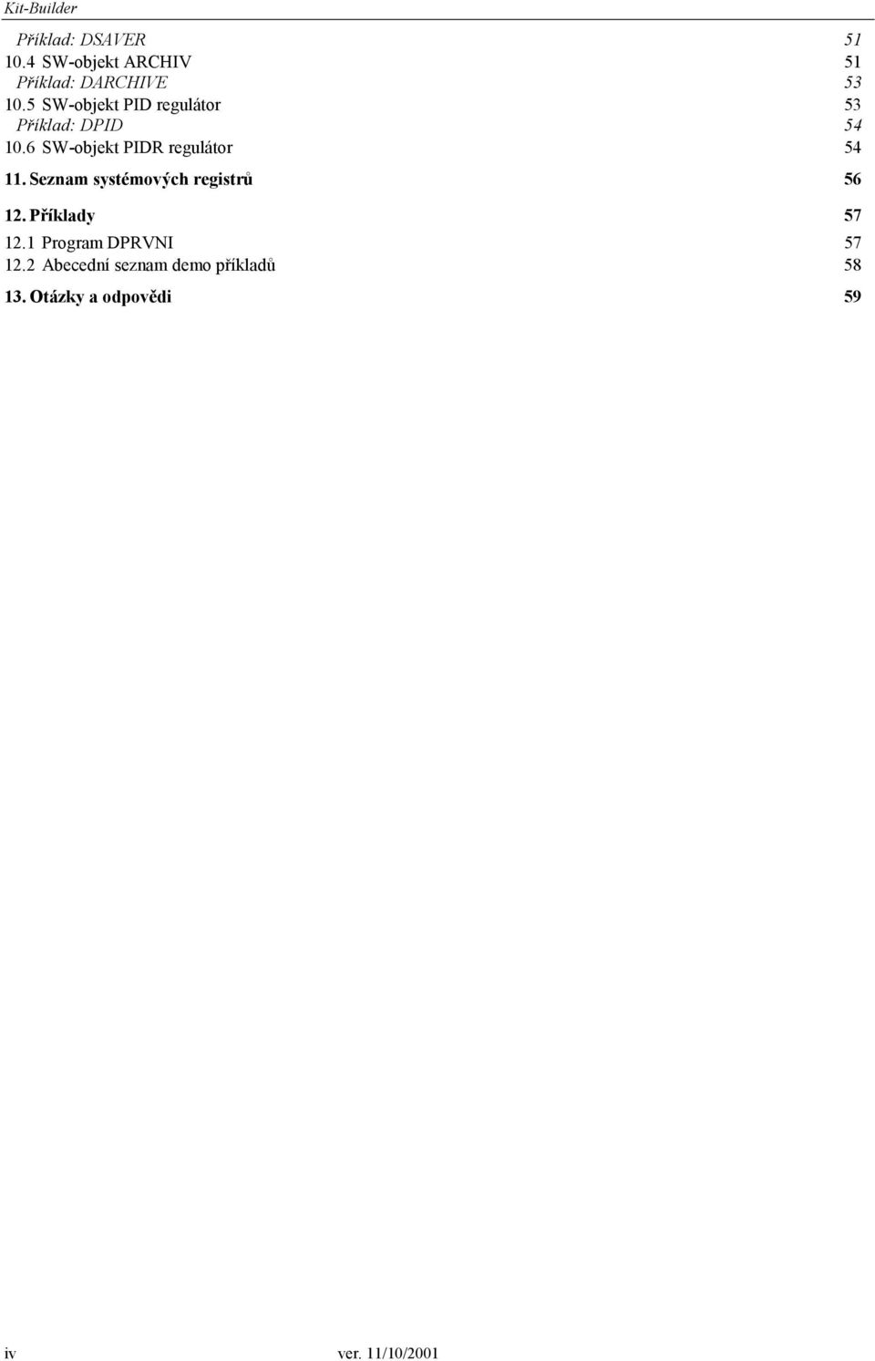 5 SW-objekt PID regulátor Příklad: DPID 53 54 10.