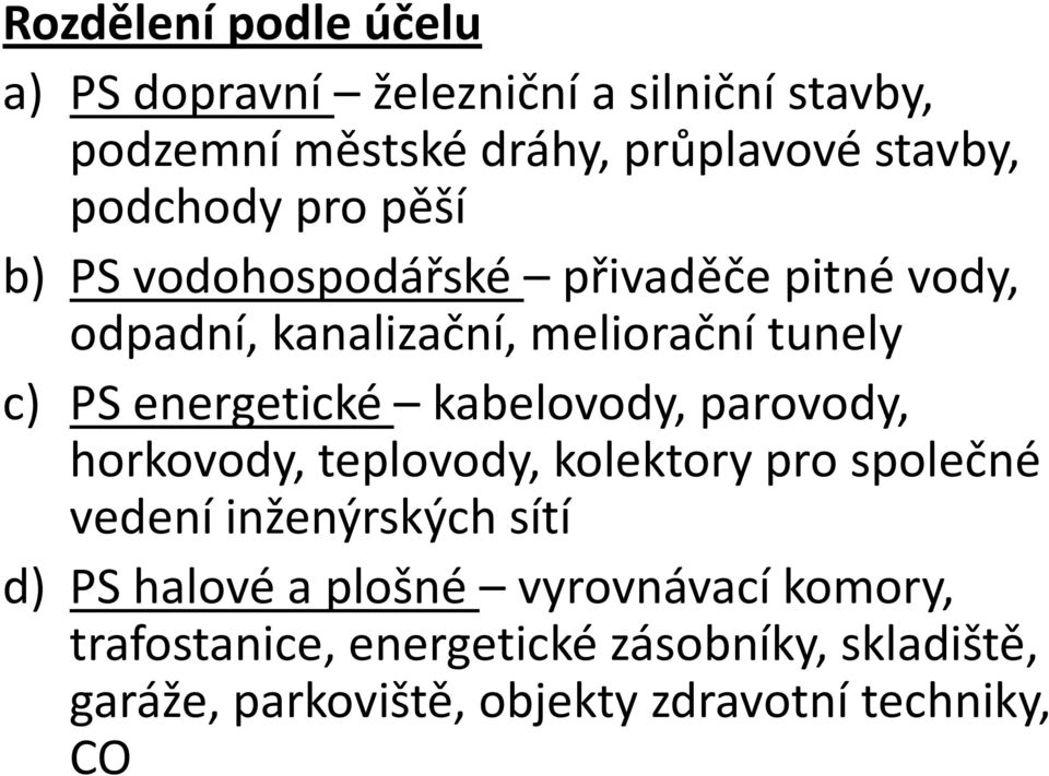 energetické kabelovody, parovody, horkovody, teplovody, kolektory pro společné vedení inženýrských sítí d) PS