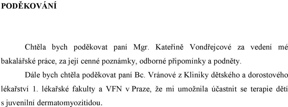 připomínky a podněty. Dále bych chtěla poděkovat paní Bc.