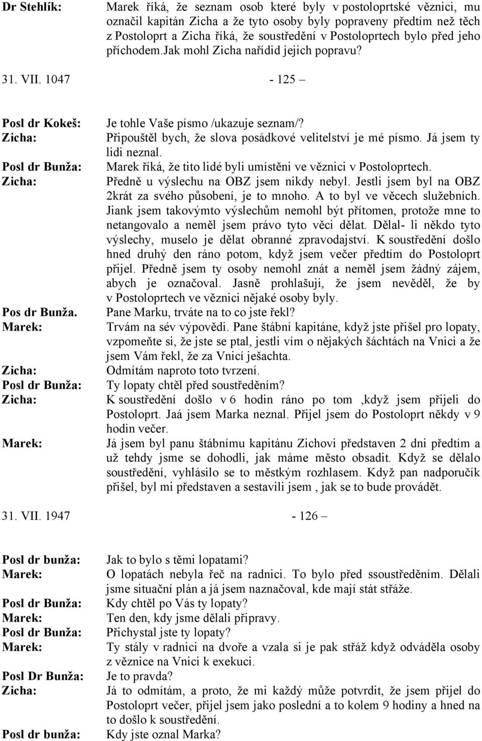 Odmítám naproto toto tvrzení. 31. VII.