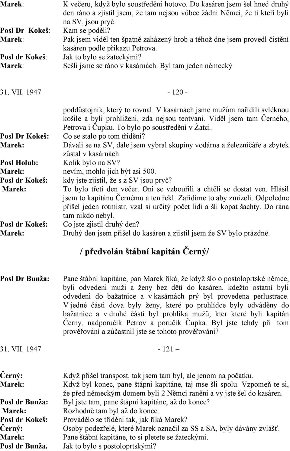 Co jste zjistil druhý den? Posl Dr Bunža: 31. VII. 1947-121 Posl dr Bunža.
