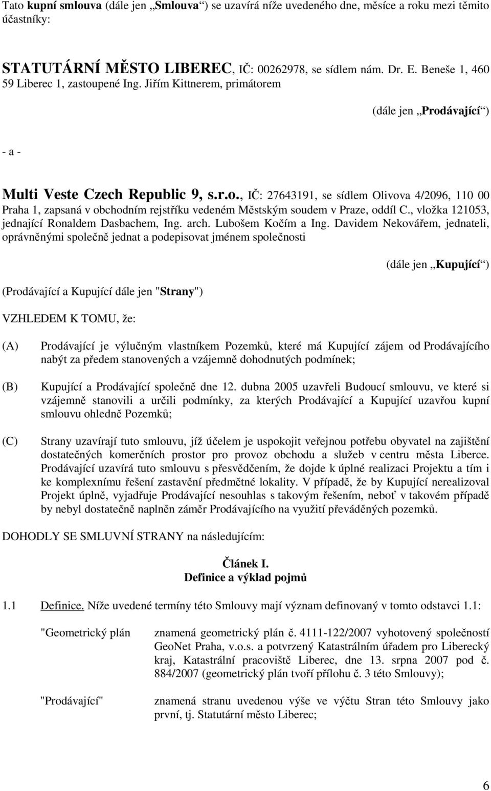 , vložka 121053, jednající Ronaldem Dasbachem, Ing. arch. Lubošem Kočím a Ing.