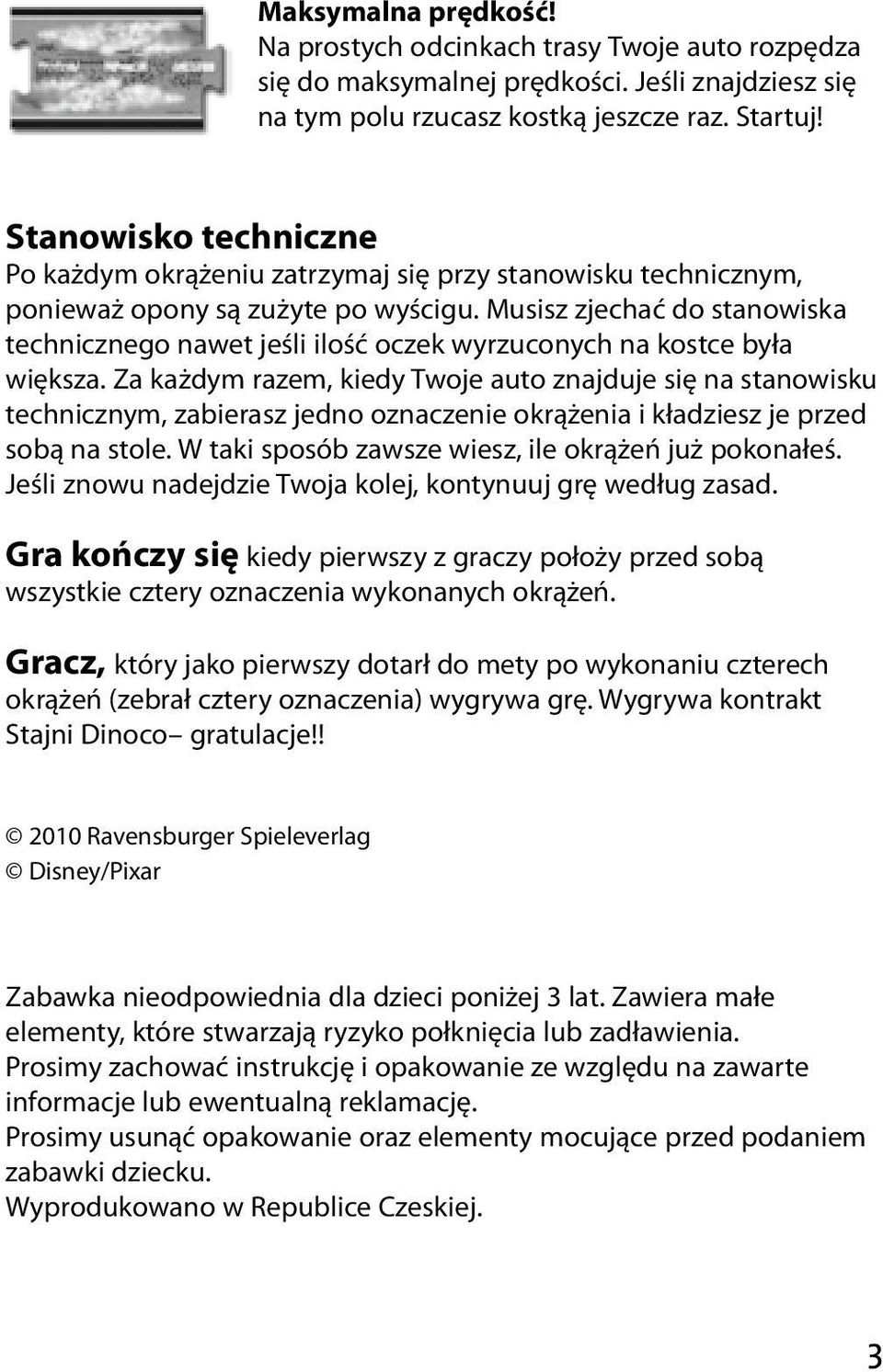 Musisz zjechać do stanowiska technicznego nawet jeśli ilość oczek wyrzuconych na kostce była większa.
