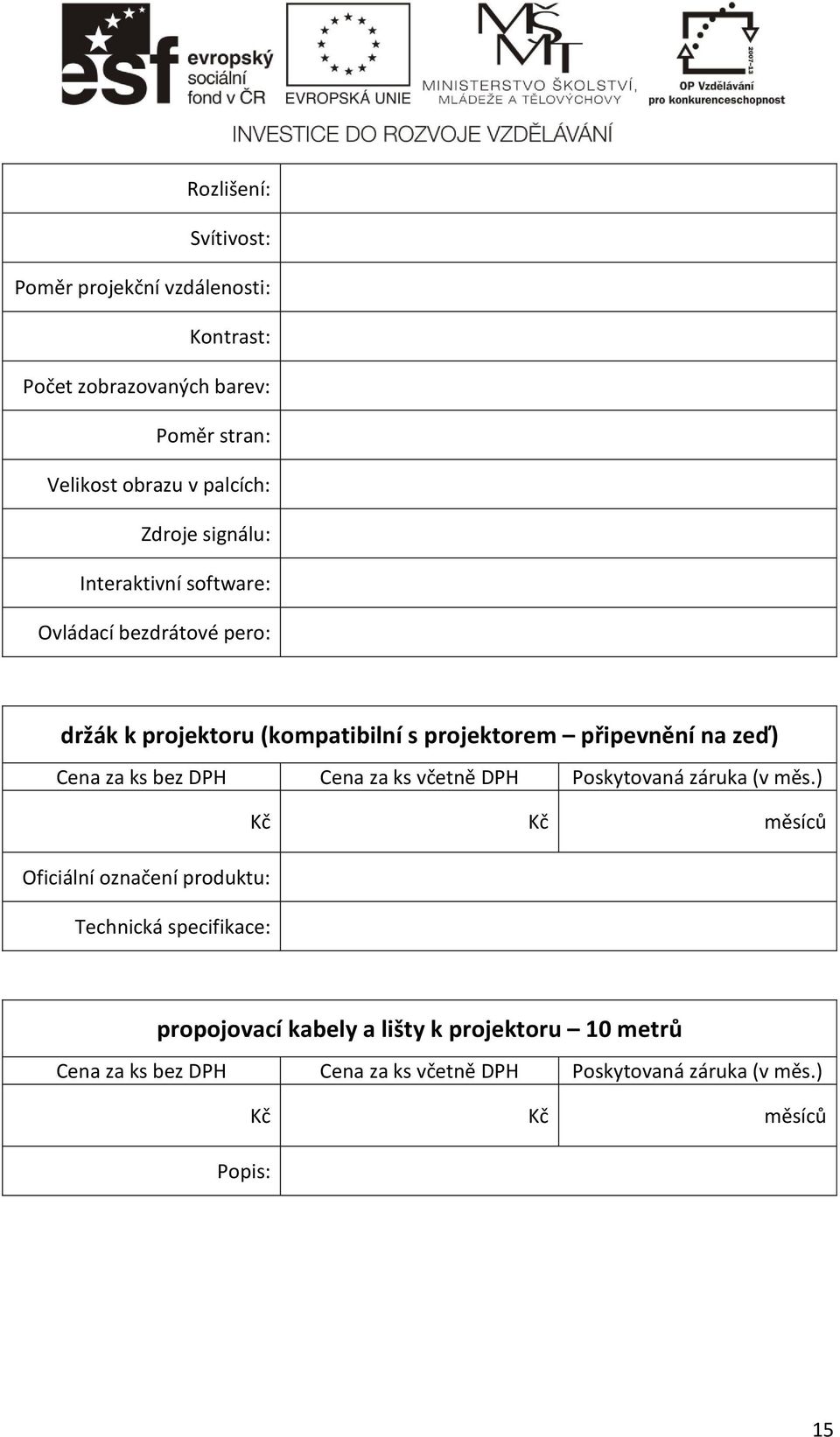 bezdrátové pero: držák k projektoru (kompatibilní s projektorem připevnění na zeď) Oficiální