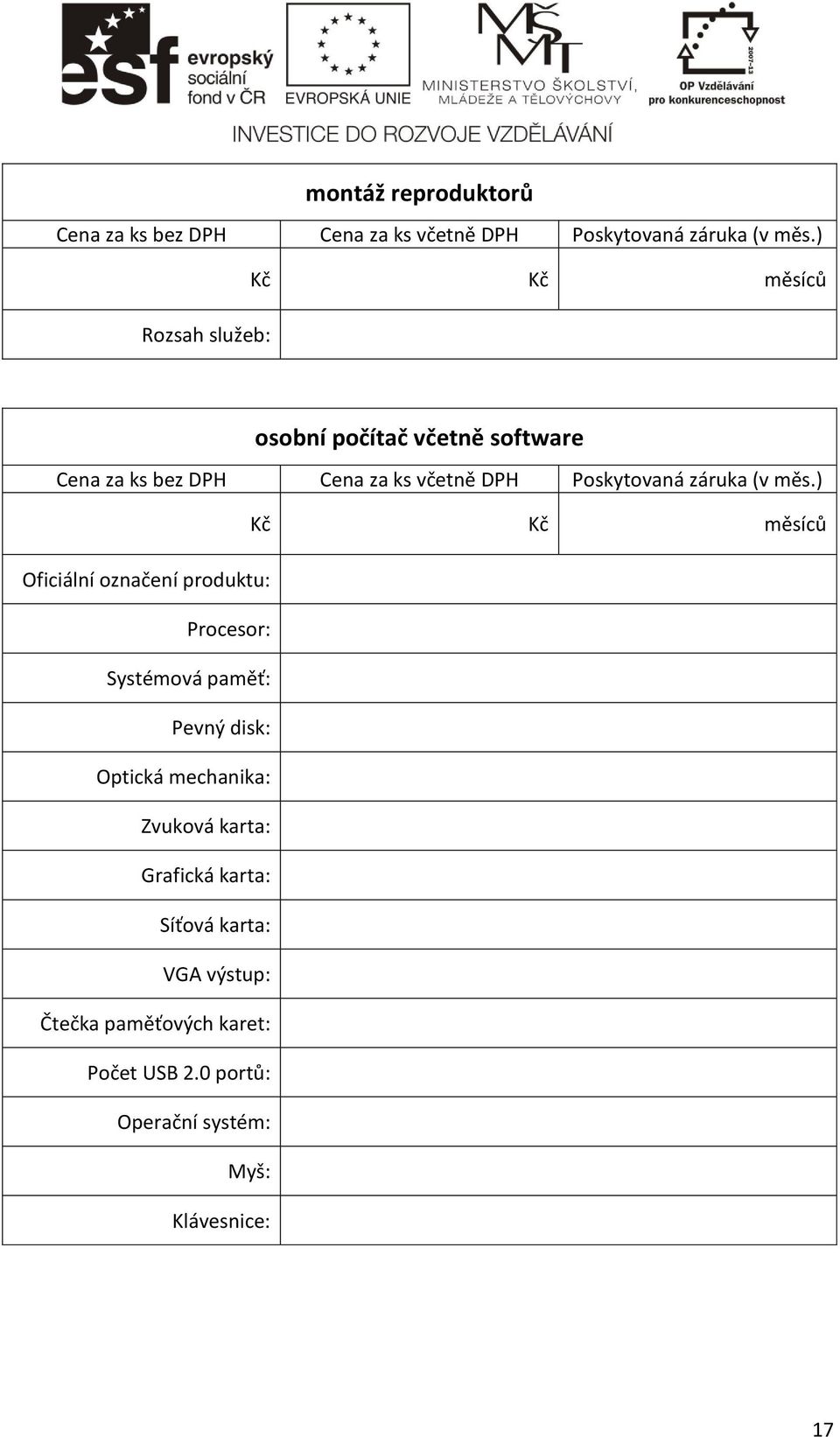 Optická mechanika: Zvuková karta: Grafická karta: Síťová karta: VGA